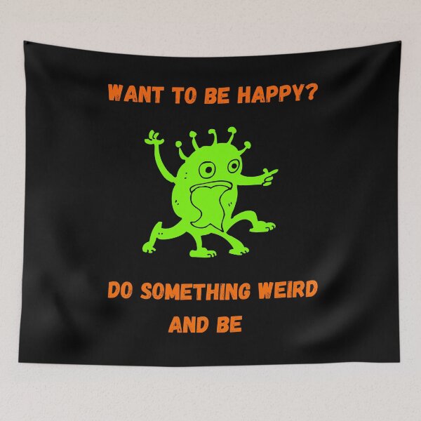 Item preview, Want to be happy? Do something weird and be.  designed and sold by ConradoBullhead.