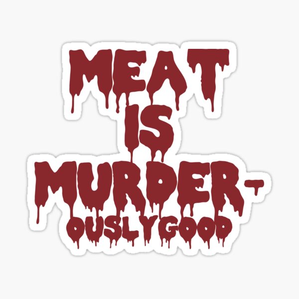 Item preview, Meat is Murderously Good designed and sold by JayandPlay.