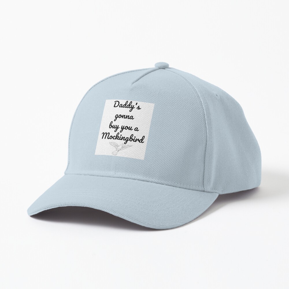 Daddy's gonna buy you a Mockingbird Cap for Sale by Be-M0dern