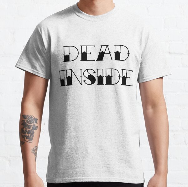Dead Inside Classic T-Shirt