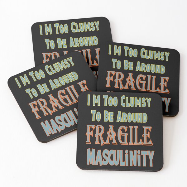 Item preview, I M Too Clumsy  To Be Around  Fragile  Masculinity designed and sold by JLCableStudio.