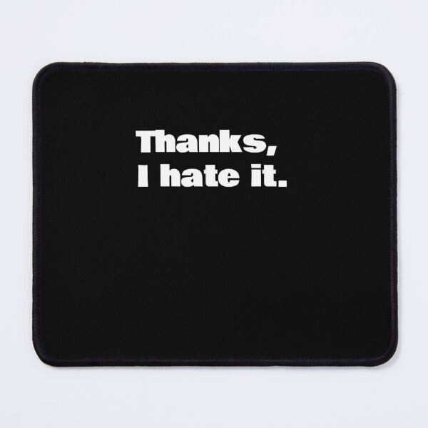 Item preview, Thanks, I hate it. designed and sold by KiziuMiziu ⭐⭐⭐⭐⭐.
