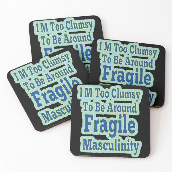 Item preview, I M Too Clumsy  To Be Around  Fragile  Masculinity designed and sold by JLCableStudio.