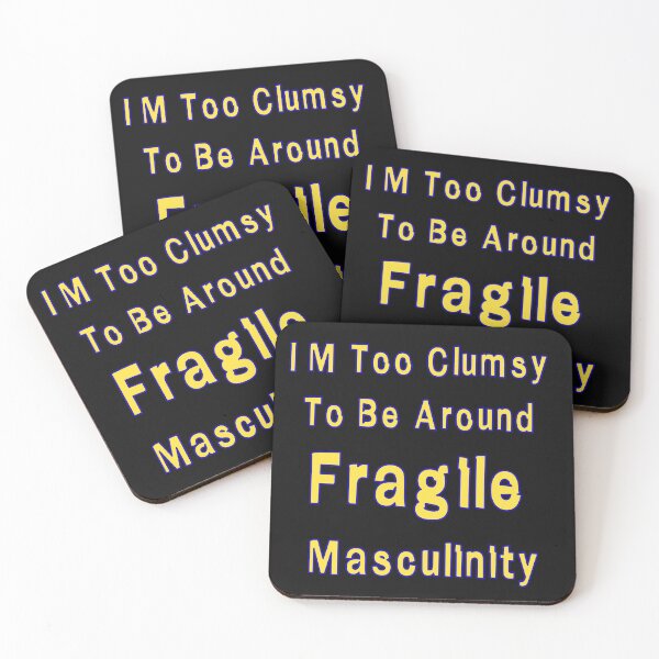Item preview, I M Too Clumsy  To Be Around  Fragile  Masculinity designed and sold by JLCableStudio.
