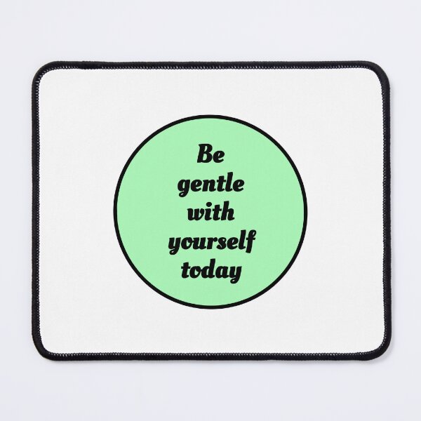 Item preview, Be gentle with yourself today - self compassion - pastel green designed and sold by Inspirationmotivation.