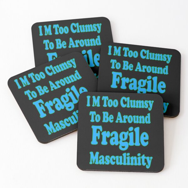 Item preview, I M Too Clumsy  To Be Around  Fragile  Masculinity designed and sold by JLCableStudio.