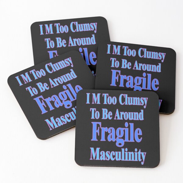Item preview, I M Too Clumsy  To Be Around  Fragile  Masculinity designed and sold by JLCableStudio.