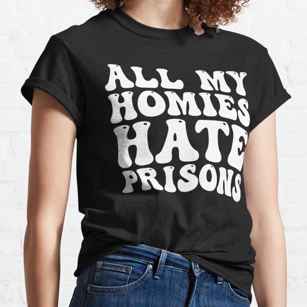 All My Homies T-Shirts for Sale | Redbubble