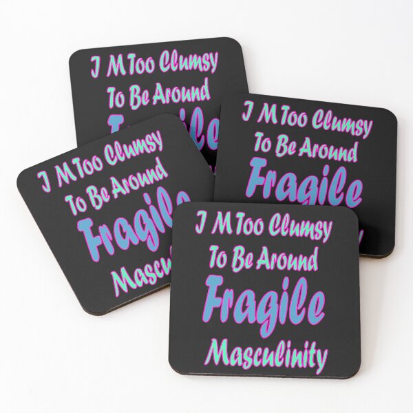 Item preview, I M Too Clumsy  To Be Around  Fragile  Masculinity designed and sold by JLCableStudio.