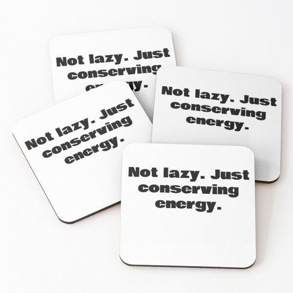 Item preview, Not lazy. Just conserving energy. designed and sold by KiziuMiziu ⭐⭐⭐⭐⭐.