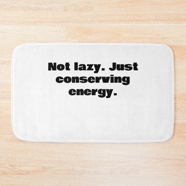 Item preview, Not lazy. Just conserving energy. designed and sold by KiziuMiziu ⭐⭐⭐⭐⭐.