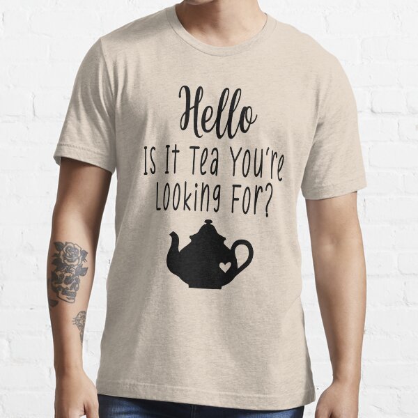 "Hello Is It Tea You're Looking for Teapot Funny Tea Pot Joke Women