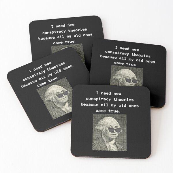Item preview, I NEED NEW CONSPIRACY THEORIES BECAUSE ALL MY OLD ONES CAME TRUE designed and sold by PatriotQuotes.