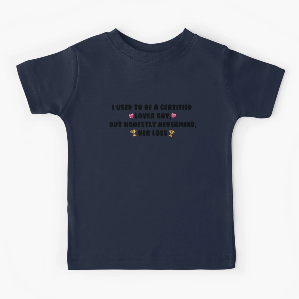 I Used To Be A Certified Lover Boy But Honestly Nevermind It's Her Loss Now  This One's For All The Dogs T Shirt, Custom prints store