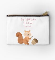 The end of Labor is to Gain Leisure Studio Pouch
