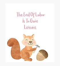 The end of Labor is to Gain Leisure Photographic Print