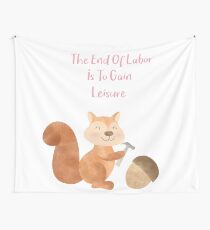 The end of Labor is to Gain Leisure Wall Tapestry