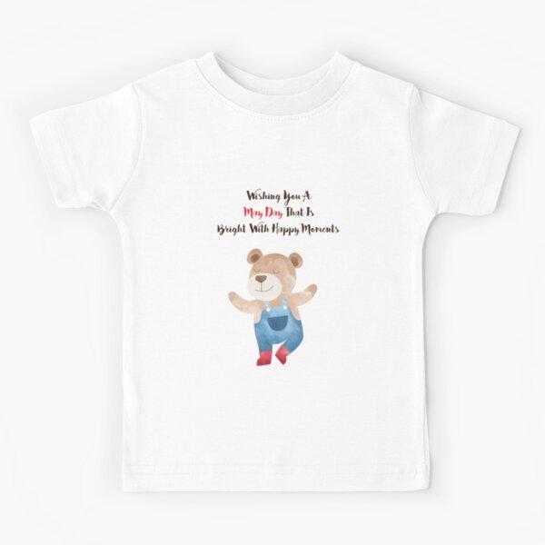 Wishing you a May Day that is bright with Happy moments Kids T-Shirt