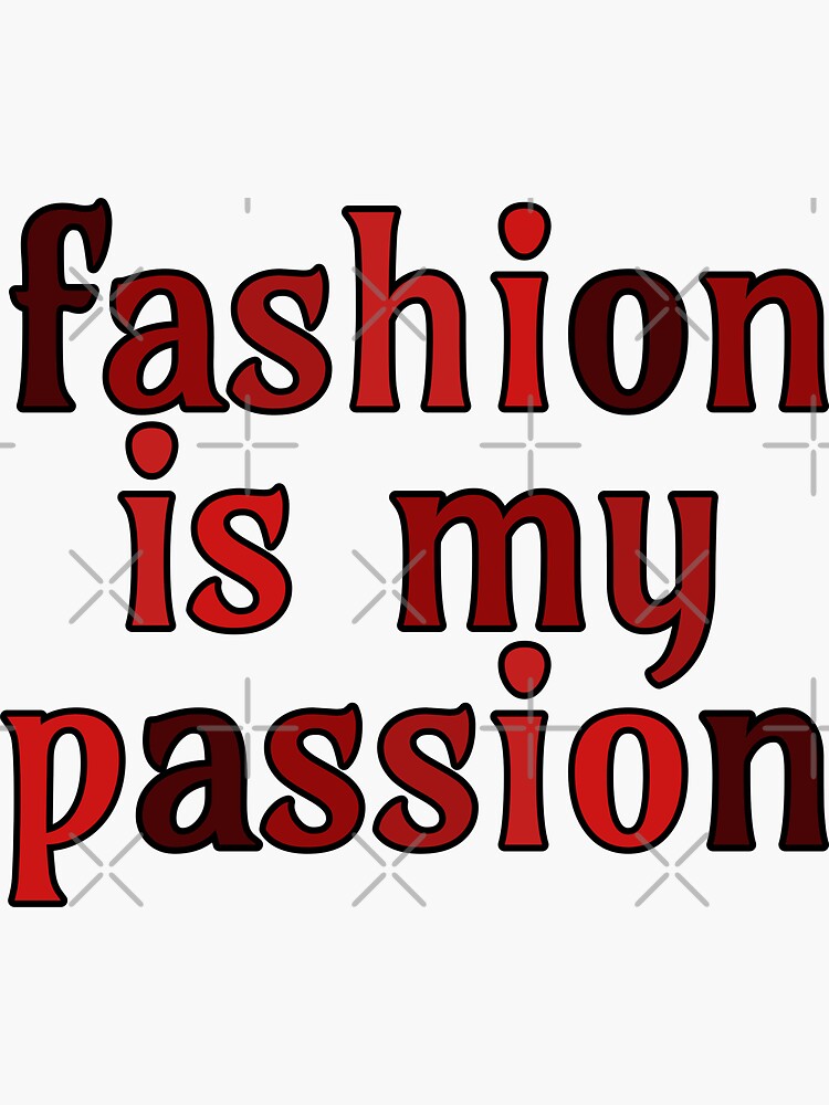 "Fashion is my Passion" Sticker for Sale by StarSpear Redbubble