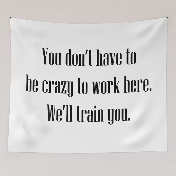 Item preview, Crazy to work here black text designed and sold by Notorious CodFather Designer Studio.