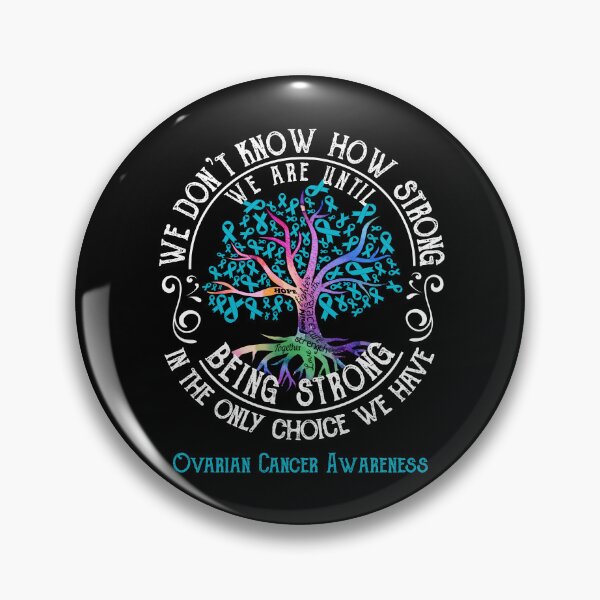 Item preview, Ovarian Cancer Awareness - Being Strong In The Only Choice We Have designed and sold by CansellBar.