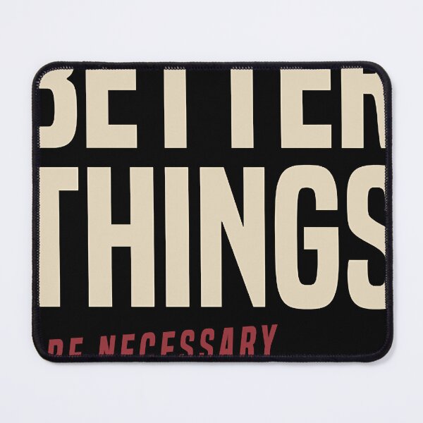 Item preview, Better Things Are Necessary And Possible designed and sold by dwightdalgle.