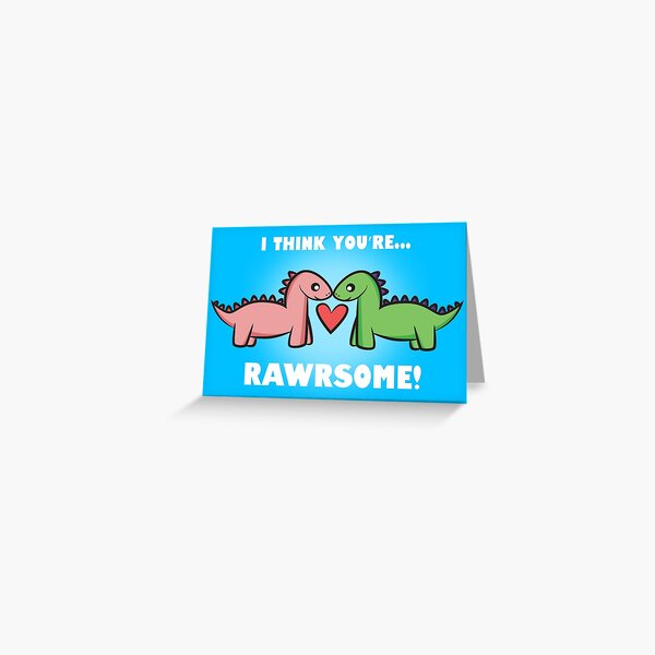 I think you're RAWRSOME! Greeting Card