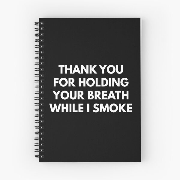 Item preview, Thank You For Holding Your Breath While I Smoke  designed and sold by Express YRSLF.