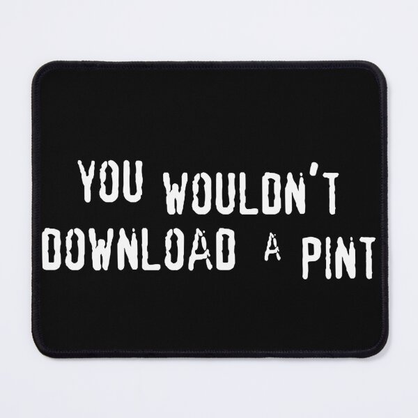 Item preview, you wouldn't download a pint meme designed and sold by Captain-Jackson.
