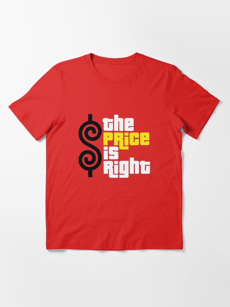 Alternate view of the price is right Essential T-Shirt