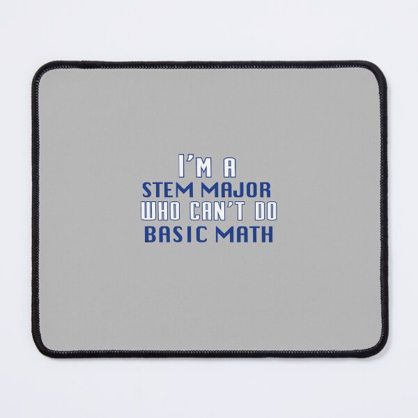 Item preview, I'm a STEM Major Who Can't Do Basic Math designed and sold by sticker-snakes.