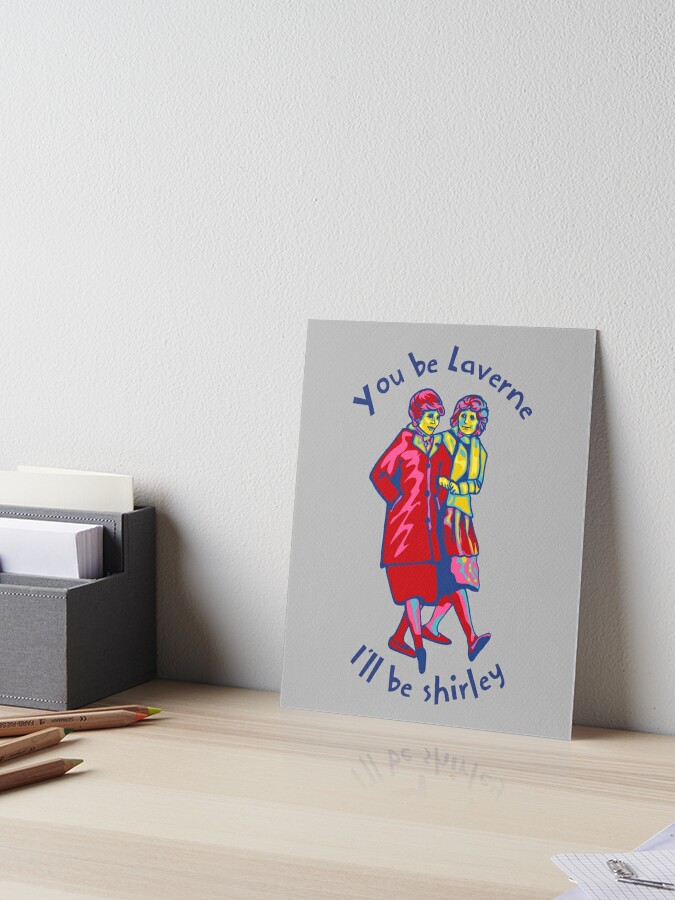 Laverne and Shirley - Friendship Quote | Art Board Print