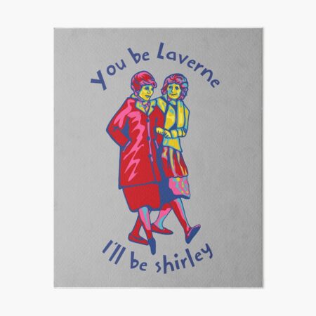 Laverne and Shirley - Friendship Quote | Art Board Print