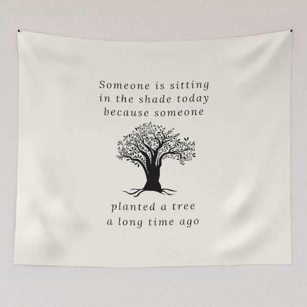 Item preview, Someone is sitting in the shade today because someone planted a tree a long time ago designed and sold by QuotesAreFun.