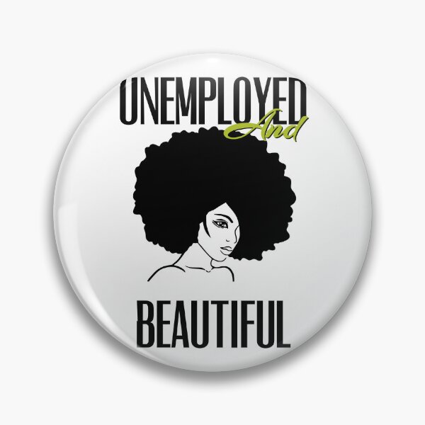 Item preview, UNEMPOLYED AND BEAUTIFUL designed and sold by GAADesignz.