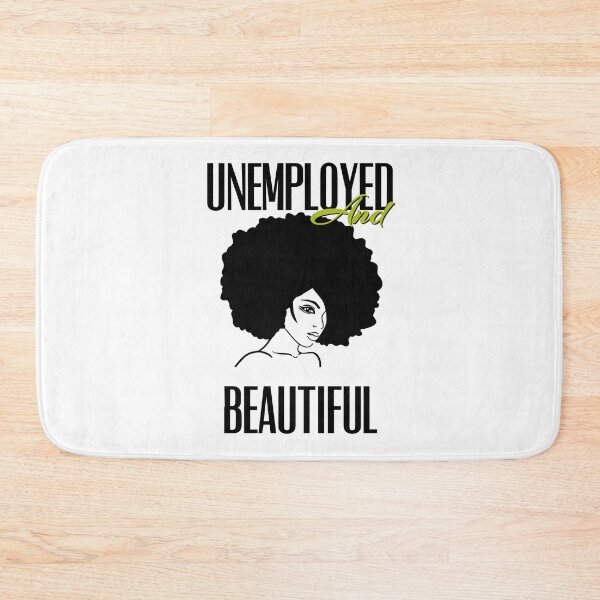 Item preview, UNEMPOLYED AND BEAUTIFUL designed and sold by GAADesignz.