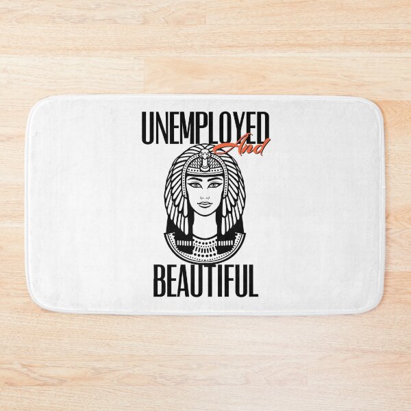Item preview, UNEMPOLYED AND BEAUTIFUL designed and sold by GAADesignz.