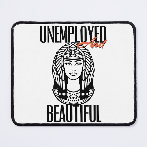 Item preview, UNEMPOLYED AND BEAUTIFUL designed and sold by GAADesignz.