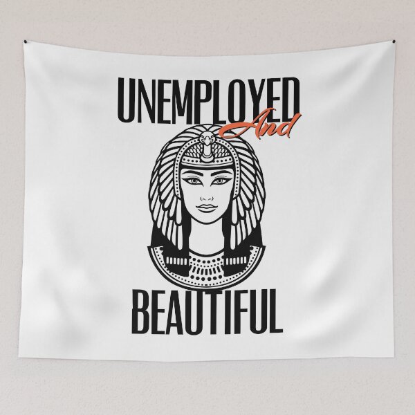 Item preview, UNEMPOLYED AND BEAUTIFUL designed and sold by GAADesignz.