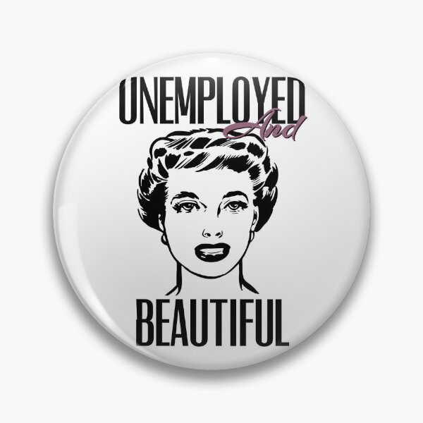 Item preview, UNEMPOLYED AND BEAUTIFUL designed and sold by GAADesignz.