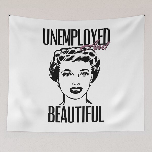 Item preview, UNEMPOLYED AND BEAUTIFUL designed and sold by GAADesignz.