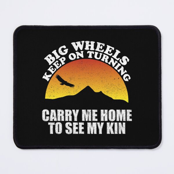 Item preview, Big Wheels Keep On Turning Carry Me Home To See My Kin LyricLyfe Sweet Home Alabama designed and sold by JackSadowski.