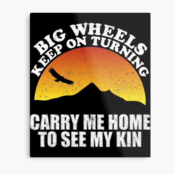 Item preview, Big Wheels Keep On Turning Carry Me Home To See My Kin LyricLyfe Sweet Home Alabama designed and sold by JackSadowski.