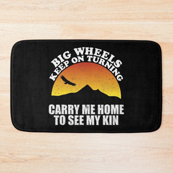 Item preview, Big Wheels Keep On Turning Carry Me Home To See My Kin LyricLyfe Sweet Home Alabama designed and sold by JackSadowski.