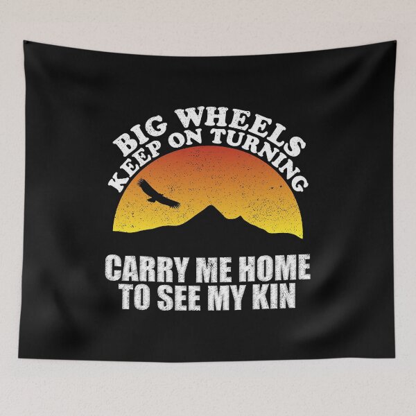 Item preview, Big Wheels Keep On Turning Carry Me Home To See My Kin LyricLyfe Sweet Home Alabama designed and sold by JackSadowski.