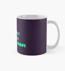 Desert is for the brave Classic Mug