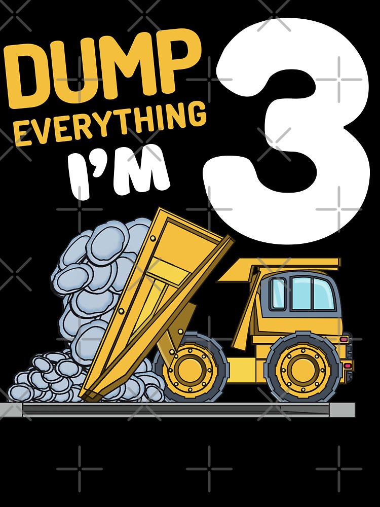 Construction Theme Kids Party -Dump Everything Im 3rd Birthday  years old Birthday Gift- Construction Dump Truck Kids T-Shirt