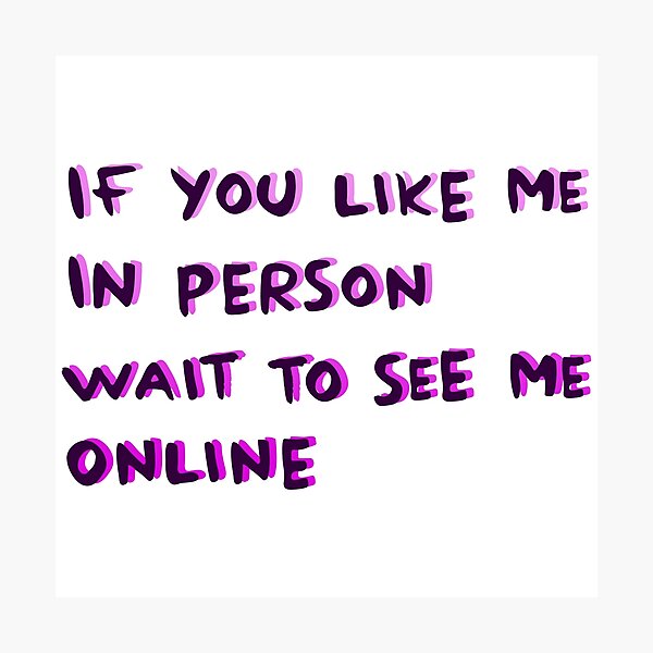 Wit to see me online Photographic Print
