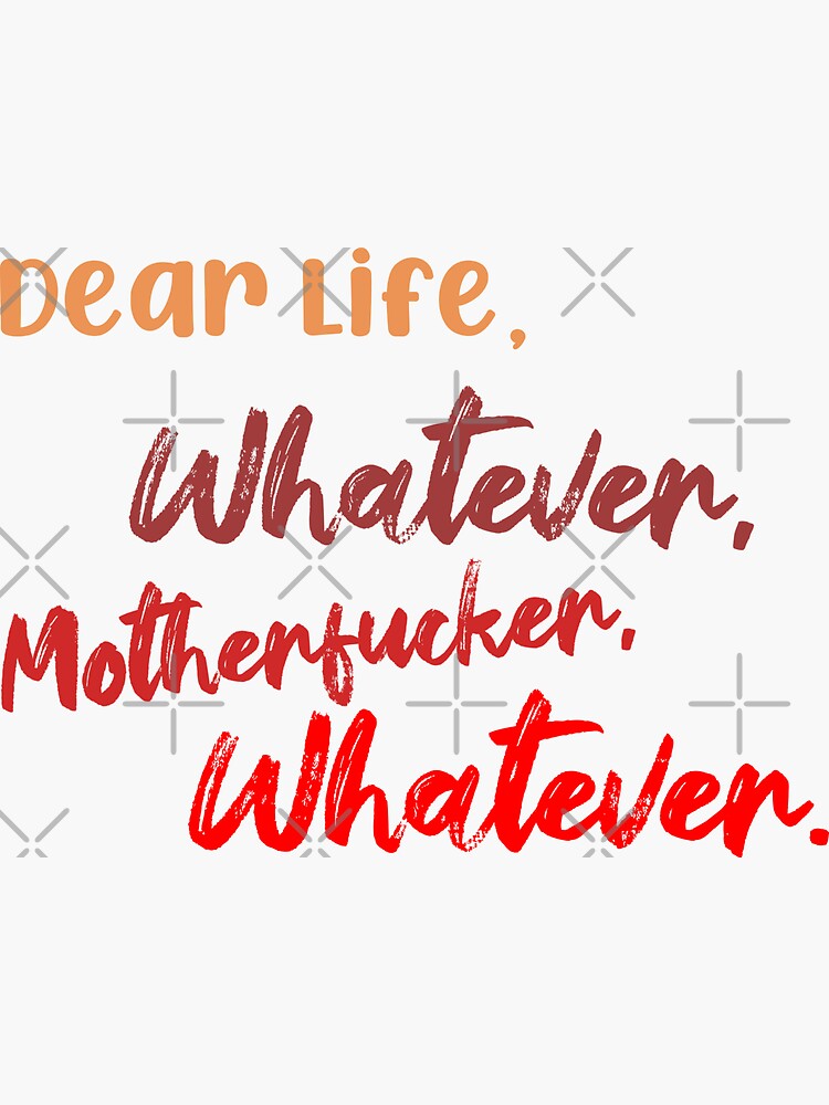 "DEAR LIFE, WHATEVER Life Quotes" Sticker for Sale by KyasutoNaito