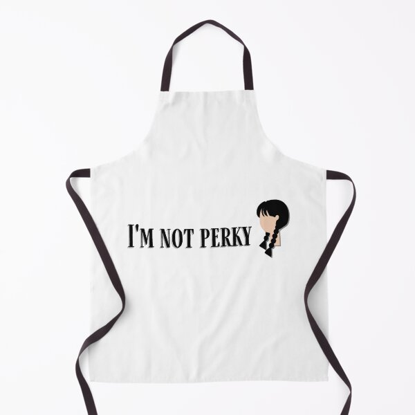 Item preview, Wednesday Addams inspired quote | Not Perky designed and sold by Pixar23.